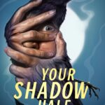 Cover for Your Shadow Half Remains by Sunny Moraine