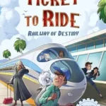 Ticket to Ride: Railway of Destiny, written by Adrienne Kress, illustrated by David Miles, in collaboration with Asmodee Entertainment